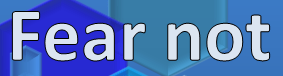Fear not