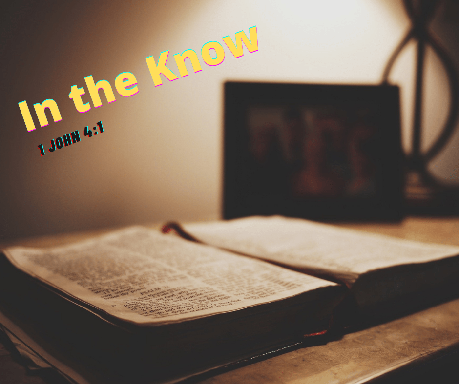 In the know 1 John 4:1