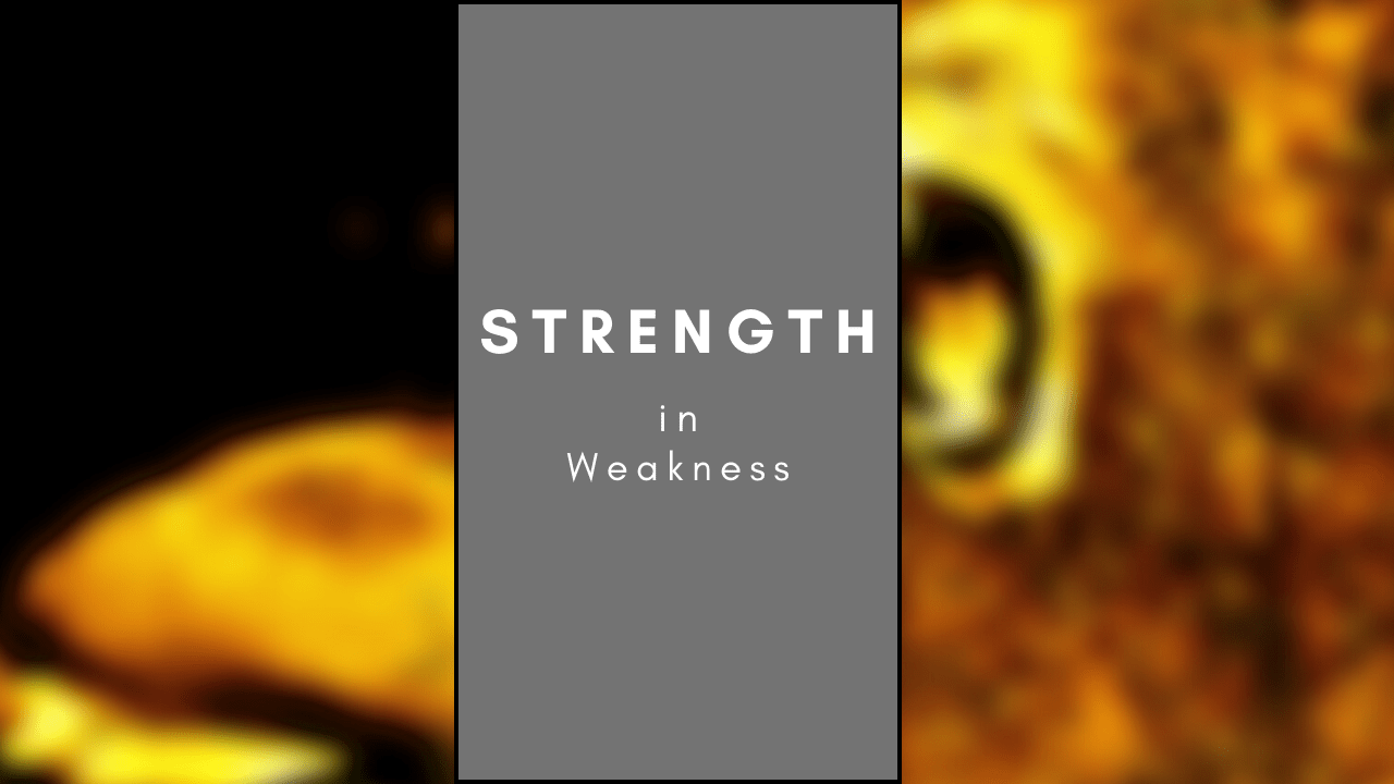 strength in weakness